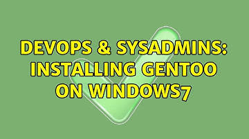 DevOps & SysAdmins: Installing Gentoo on windows7