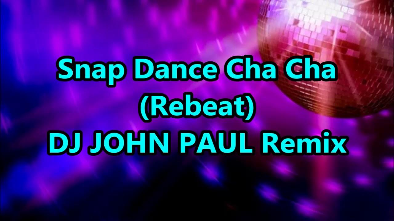 YouTube에서 Snap Dance Cha Cha - Rebeat By DJ John Paul Remix 보기 YouTube에서 Snap Dance Cha Cha - Rebeat By DJ John Paul Remix 보기