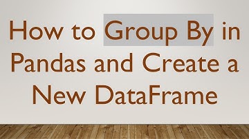 How to Group By in Pandas and Create a New DataFrame