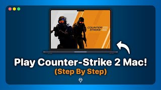 How To Play CS2 On Mac | Step By Step