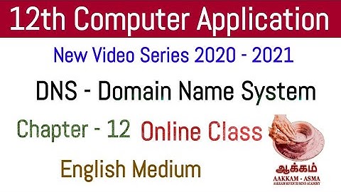 12th Computer Application | Chapter 12 | DNS | Online Class | Full Details | Aakkam Asma ...