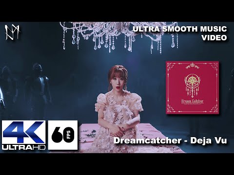 [4K60fps] Dreamcatcher(드림캐쳐) '데자부 (Deja Vu)' MV