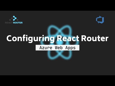 CONFIGURING REACT ROUTER FOR AZURE WEB APPS