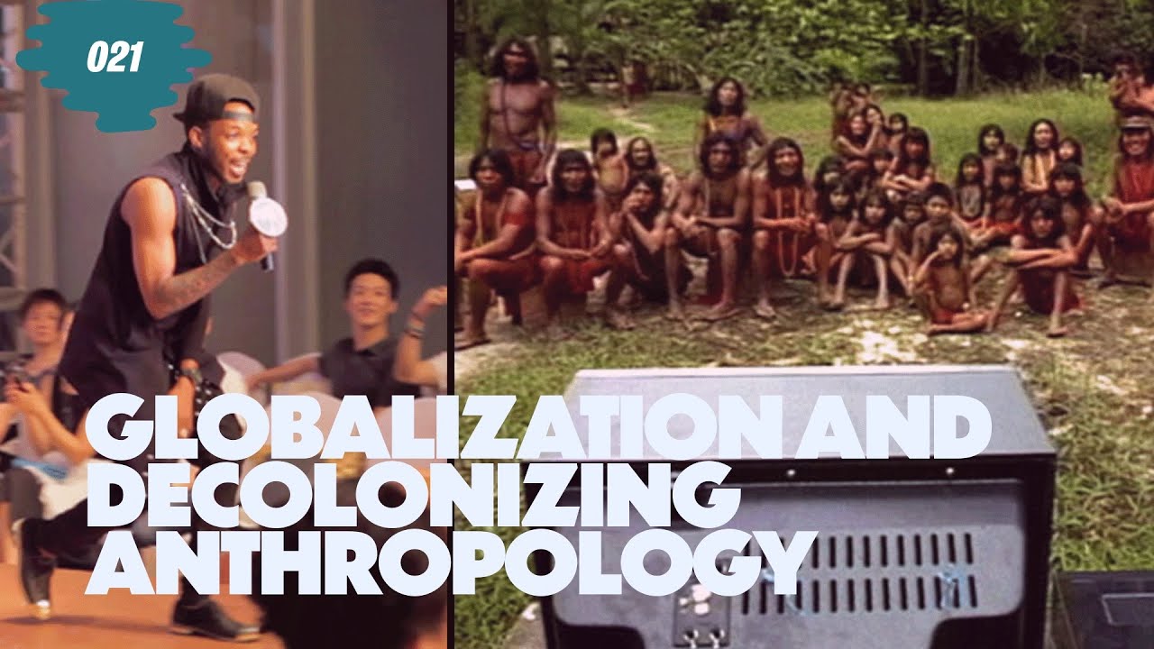 Globalization and Decolonizing Anthropology