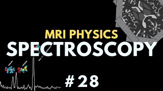 Magnetic Resonance Spectroscopy - MRS | Point Resolved Spectroscopy - PRESS | MRI Physics Course #28