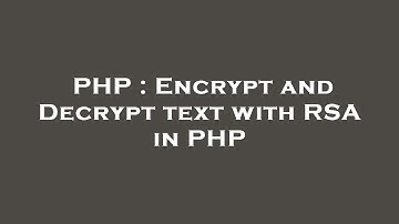 PHP : Encrypt and Decrypt text with RSA in PHP