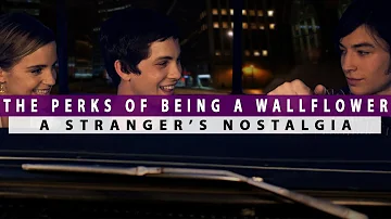 The Perks of Being A Wallflower and Experiencing a Stranger's Nostalgia
