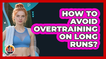 How To Avoid Overtraining On Long Runs?