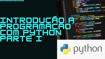 Introdução a Programação em Python Parte I - Logica e variáveis