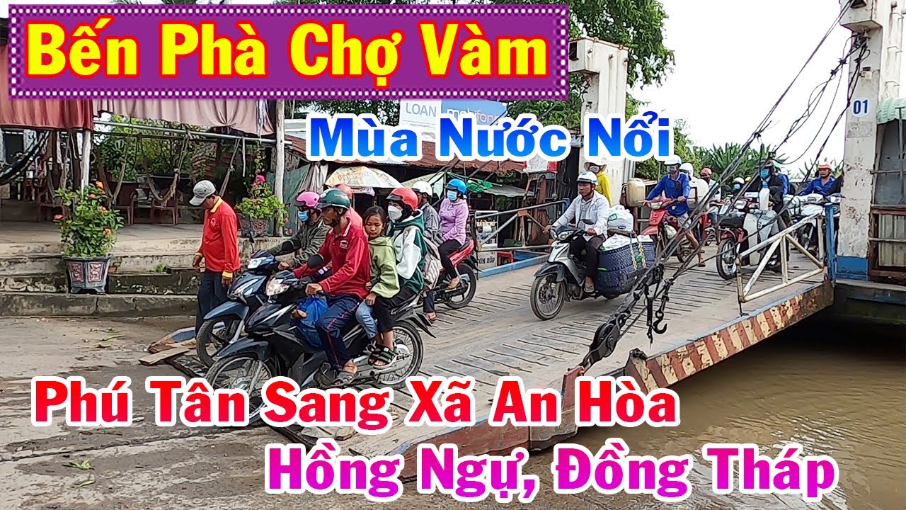 Bến Phà Chợ Vàm - Phú Tân Sang Xã An Hòa, Hồng Ngự, Đồng Tháp