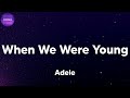 Adele - When We Were Young (lyrics)