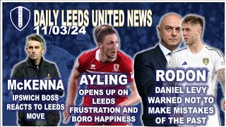 Levy Advised On Rodon | Ayling on Frustration and Happiness | McKenna Reacts to Leeds Jump