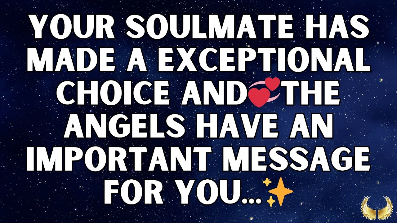 💌Angels say Your Soulmate Has Chosen Wisely, And the Angels Have an Important Message for You...