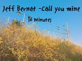Jeff Bernat  - Call you mine 30 minutes / 1 hour / audio