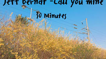 Jeff Bernat  - Call you mine 30 minutes / 1 hour / audio