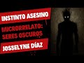 Microrrelato: Seres oscuros Autora: Josselyne Díaz Libro: Instinto asesino Editorial Plaza Editores