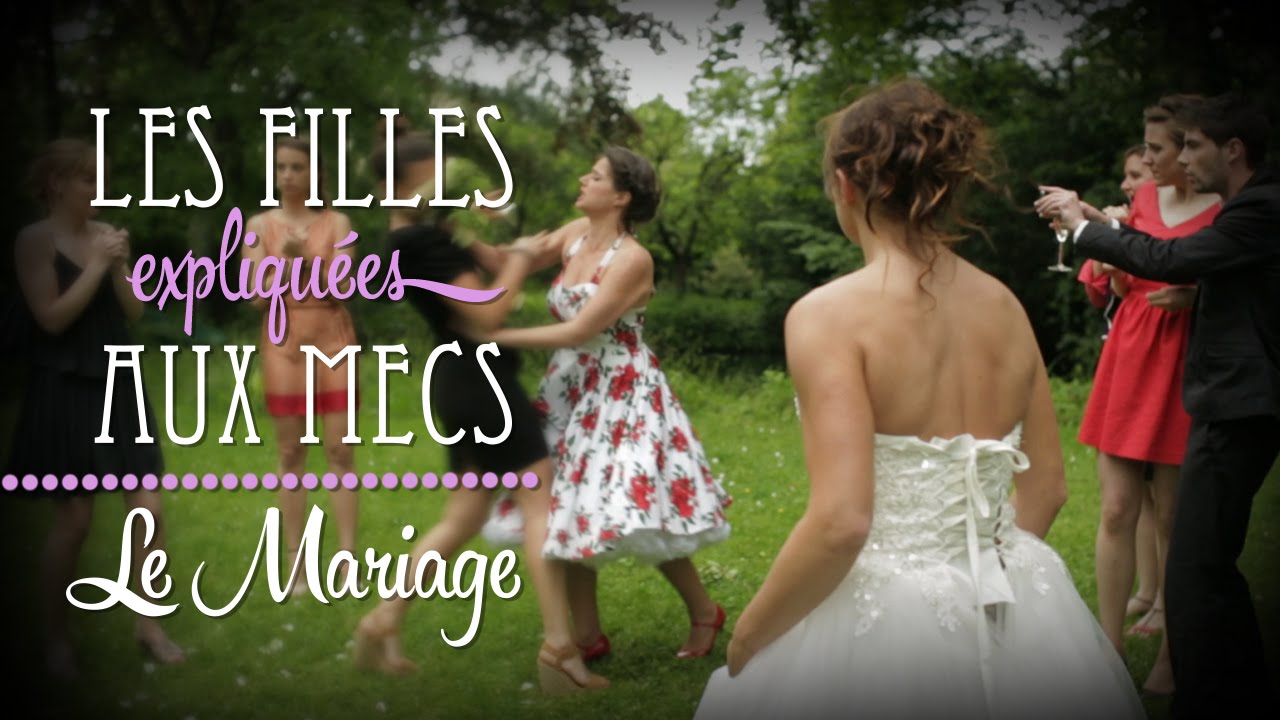 Les filles expliquées aux mecs : Le MARIAGE !