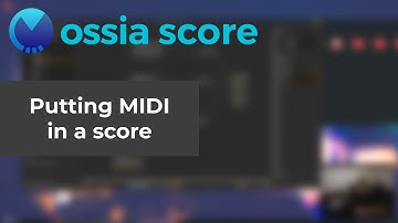 ossia score - putting MIDI in a score