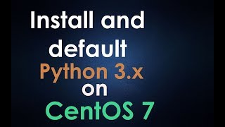 install and default #python 3.x on #centos 7