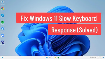 Fix Windows 11 Slow Keyboard Response