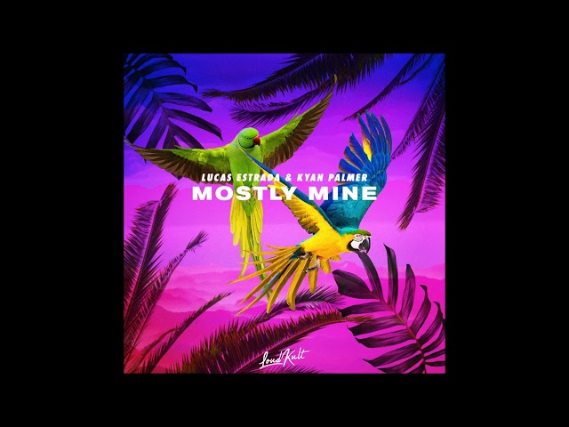 Lucas Estrada x Kyan Palmer - Mostly Mine