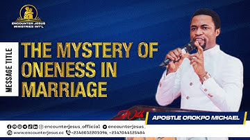 The Mystery of Oneness in Marriage || Apostle Orokpo Michael