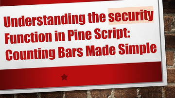 Understanding the security Function in Pine Script: Counting Bars Made Simple