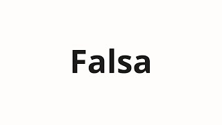 How to pronounce Falsa