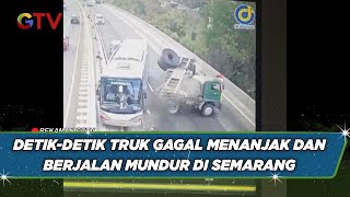 Detik-Detik Truk Gagal Menanjak dan Berjalan Mundur di Semarang - BIS 13/09