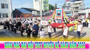TOÀN CẢNH LỄ KHAI MẠC ĐẠI HỘI TDTT HUYỆN KẾ SÁCH LẦN THỨ IX-2022