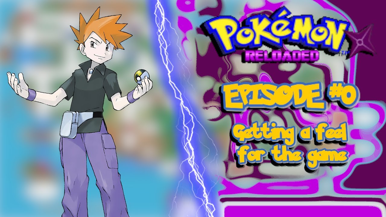 Pokemon Reloaded Let's Play | Ep #0