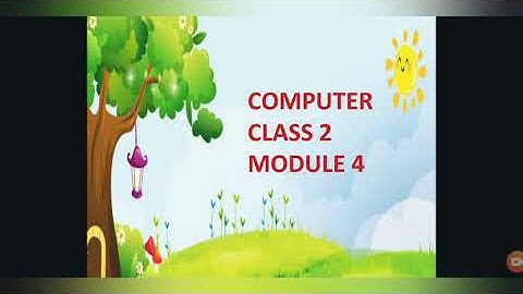 CLASS 2 - COMPUTER - LESSON 5 - MODULE 4