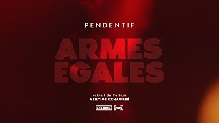 PENDENTIF - Armes Égales (Official Video)