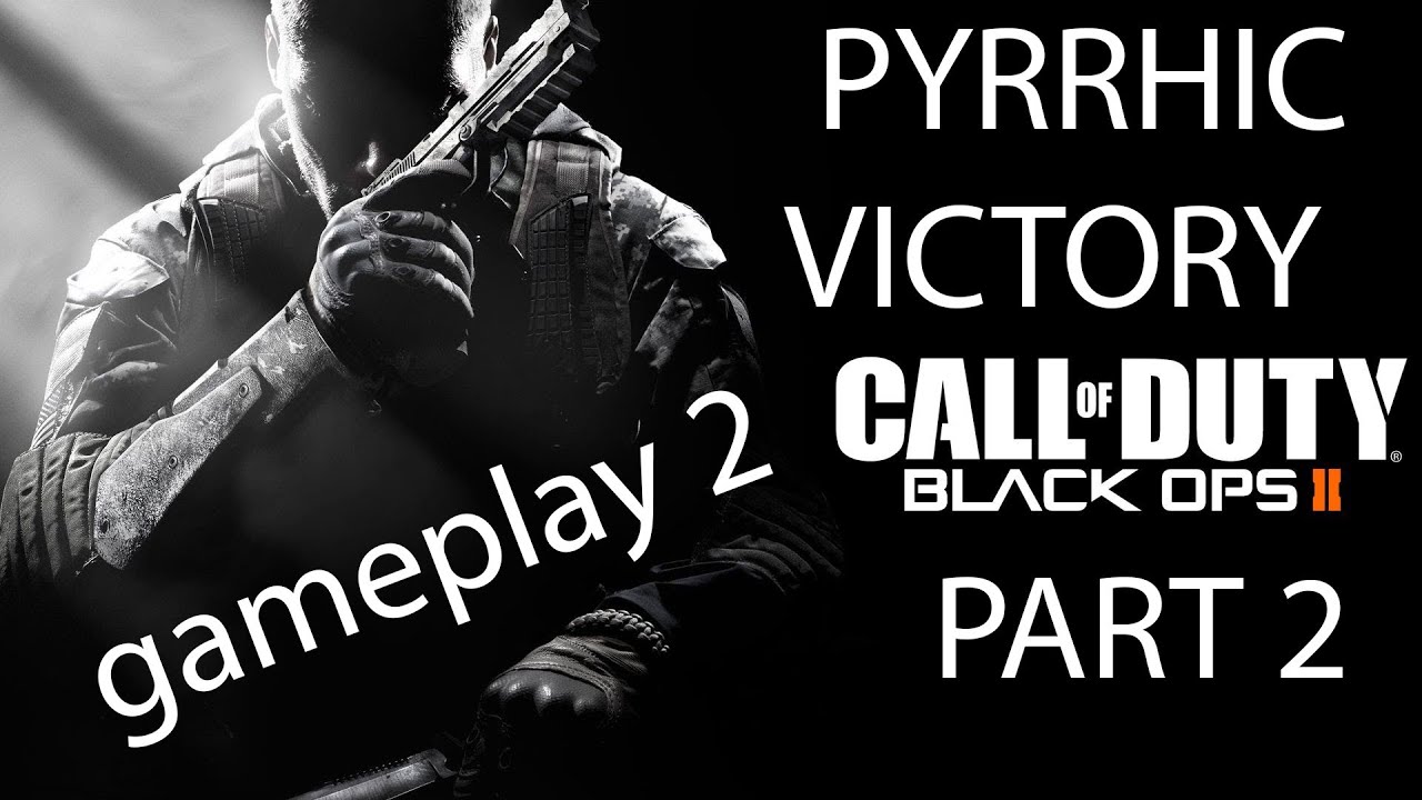 Call Of Duty BO2 Pyrrhic Victory Part 2 YouTube