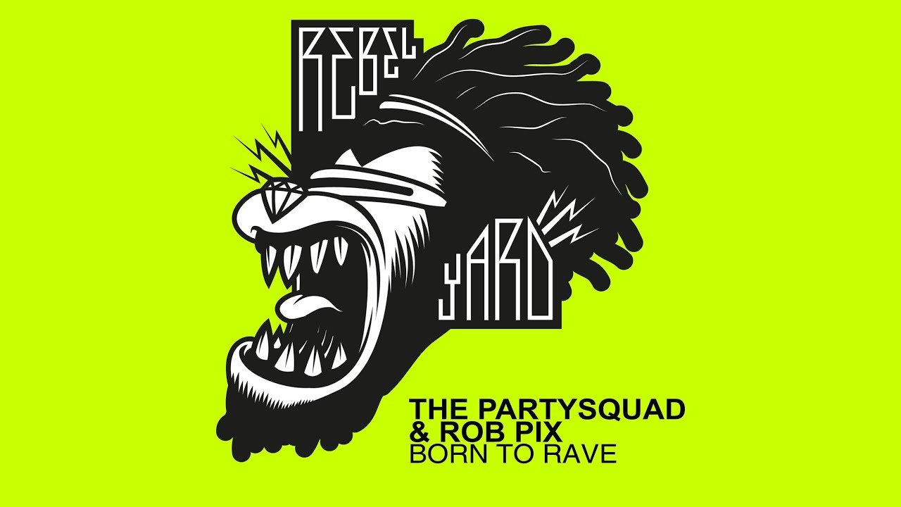 The Partysquad & Rob Pix - Born To Rave (Radio Edit) [Official] dance music nyc