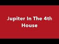 Jupiter In The 4th House