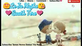Tere Mere (Le Ja Mujhe Saath Tere) || Cute Whatsapp Status || Chef || 2017