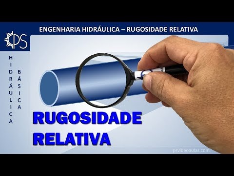 ENGENHARIA Hidráulica 18 - Conceitos Básicos - Rugosidade Relativa - Inclui Exemplo