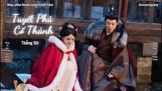 [Vietsub] Tuyết Phủ Cố Thành - Thắng Dữ - OST Khom Lưng / 故城雪 - 胜屿 - 折腰OST (Chiết Yêu)