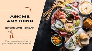 Ask Me Anything  - Intern Lunch Break!