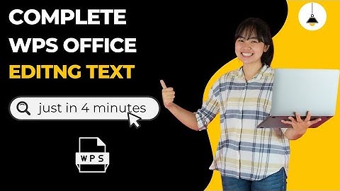 Complete WPS Office | Editing Text | Quick Guide 2024