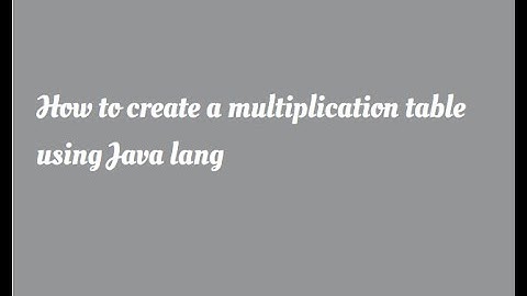 How to create a multiplication table using Java language for beginners