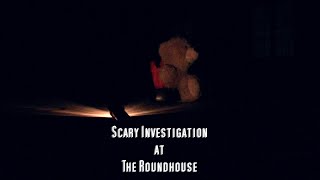 Scary Paranormal Investigation at The Roundhouse