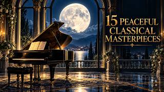 15 Peaceful Classical Masterpieces | Beethoven, Chopin, Bach & More