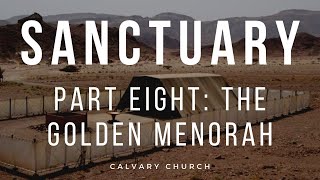 Sanctuary Part 8: The Golden Menorah | Ps. Terry Mekhail | Sunday Live | Calvary Church