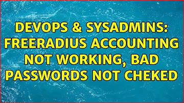 DevOps & SysAdmins: FreeRadius Accounting not working, bad passwords not cheked