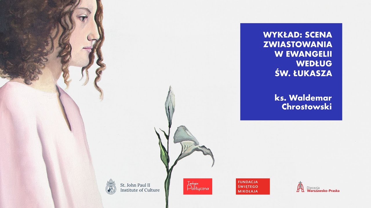 Ks. prof. Waldemar Chrostowski // Scena Zwiastowania w Ewangelii według świętego Łukasza