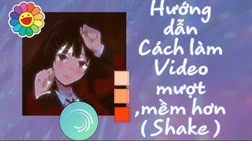 ~2 Hướng dẫn tạo skill làm mềm video ( Shake )🥀|🦋𝚂𝚒𝚒𝚗𝚗🦋𝚃𝚞𝚝 𝚜𝚑𝚊𝚔𝚎