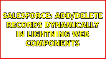 Salesforce: Add/Delete records dynamically in Lightning Web Components (2 Solutions!!)