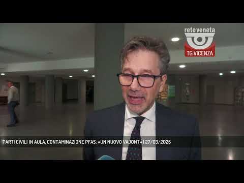 PARTI CIVILI IN AULA, CONTAMINAZIONE PFAS: «UN NUOVO VAJONT» | 27/03/2025